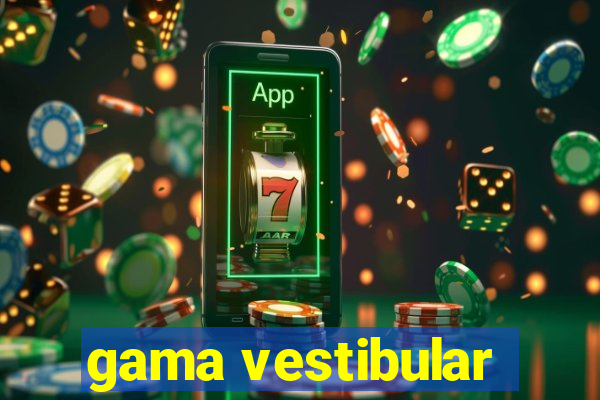 gama vestibular