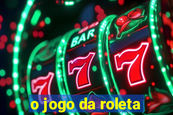 o jogo da roleta