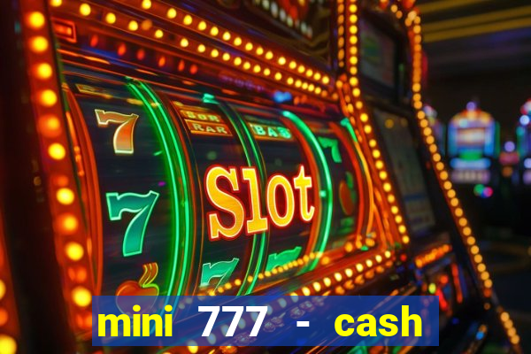 mini 777 - cash slot machine