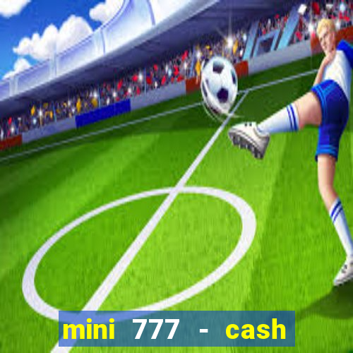 mini 777 - cash slot machine