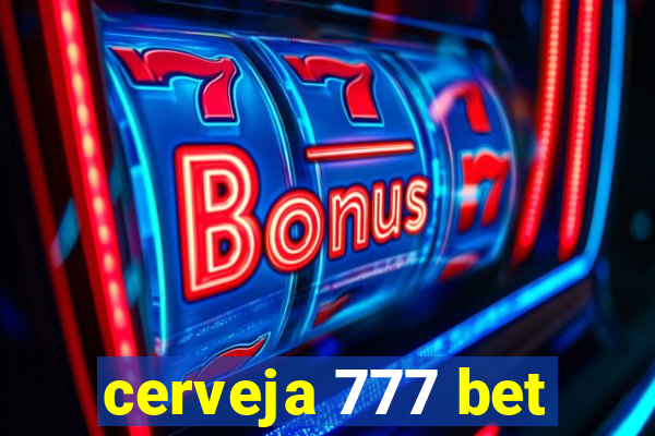 cerveja 777 bet