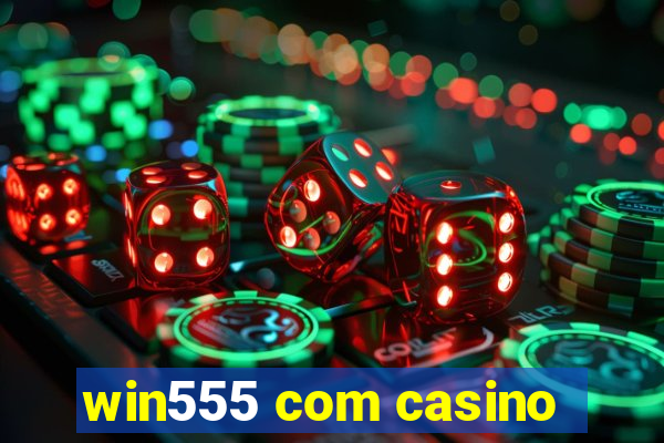 win555 com casino