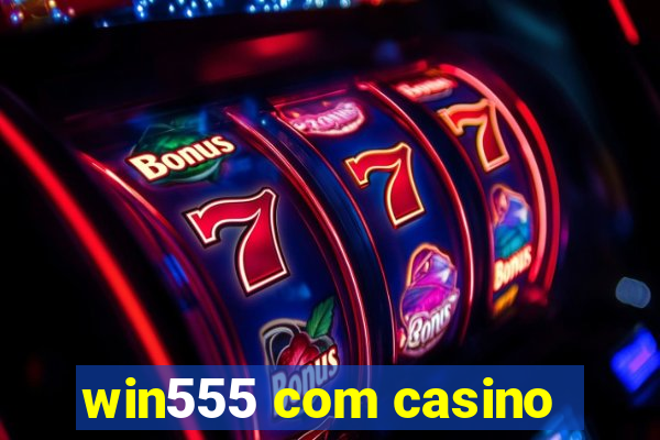 win555 com casino