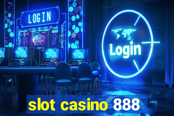 slot casino 888