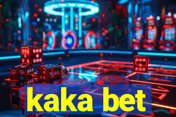 kaka bet