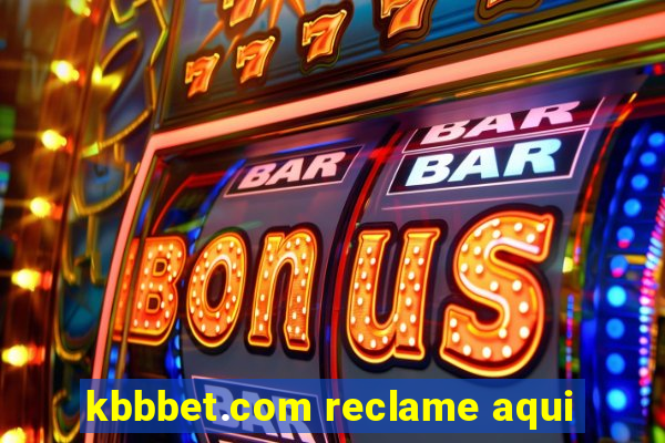 kbbbet.com reclame aqui