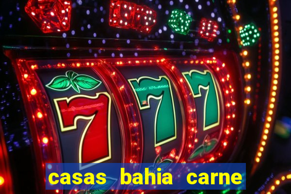 casas bahia carne em atraso