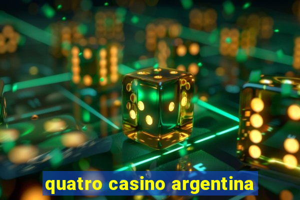 quatro casino argentina