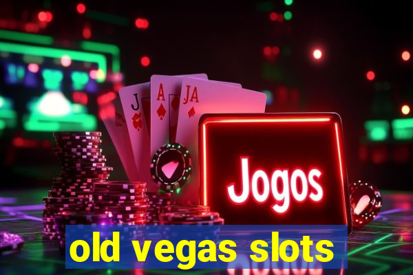 old vegas slots