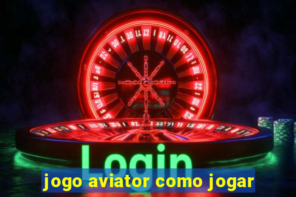 jogo aviator como jogar