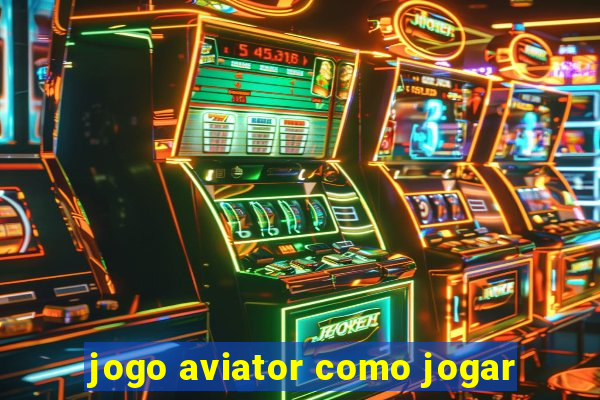 jogo aviator como jogar