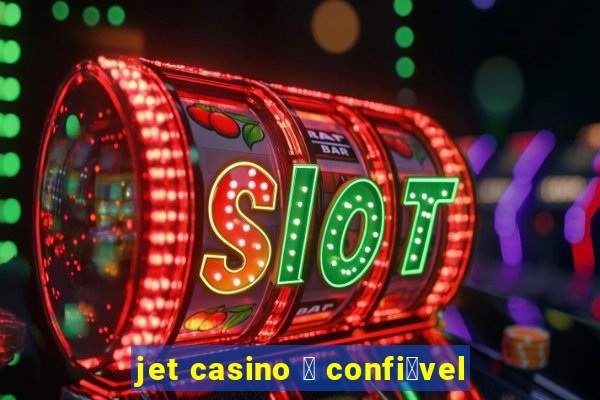 jet casino 茅 confi谩vel