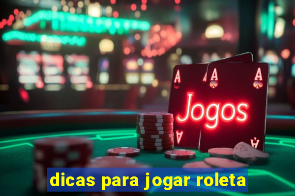 dicas para jogar roleta