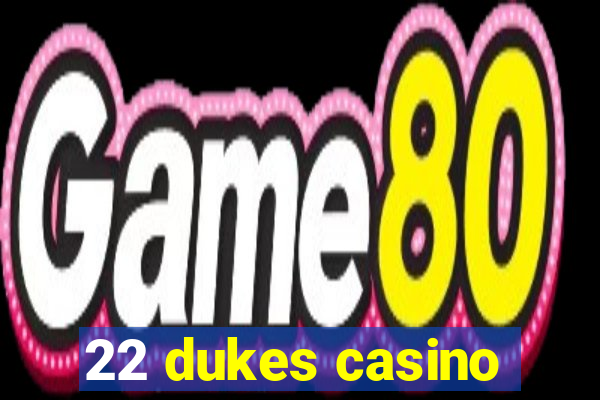 22 dukes casino