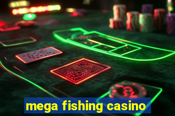 mega fishing casino