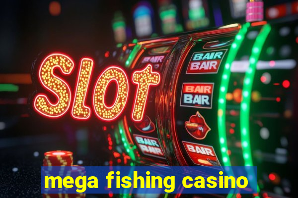 mega fishing casino