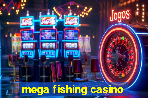 mega fishing casino