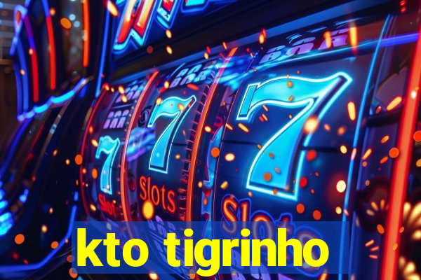 kto tigrinho