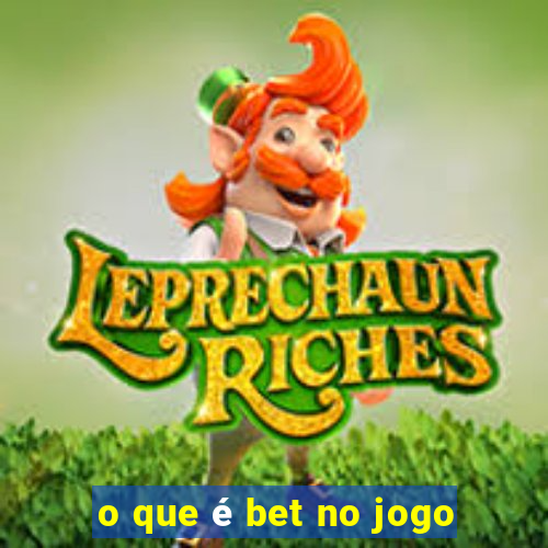 o que é bet no jogo