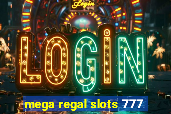 mega regal slots 777