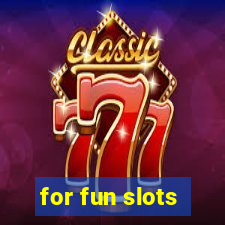 for fun slots