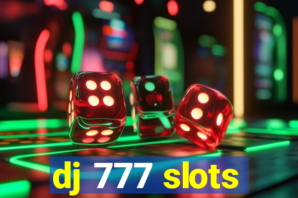 dj 777 slots