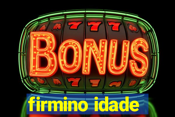 firmino idade