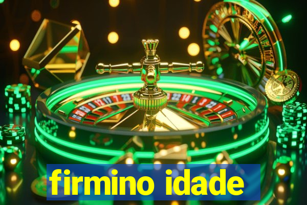 firmino idade