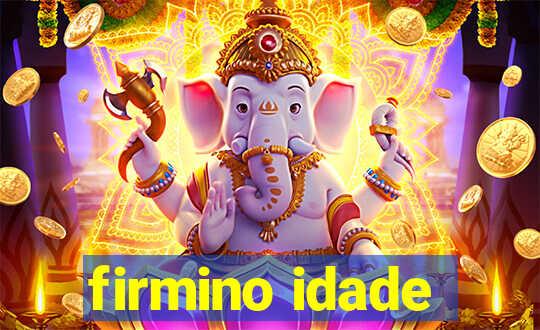 firmino idade