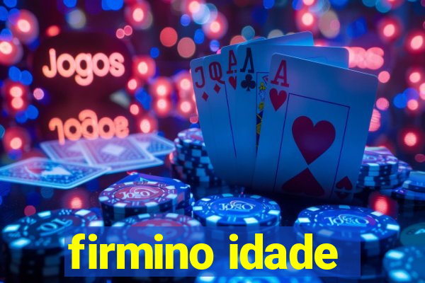 firmino idade