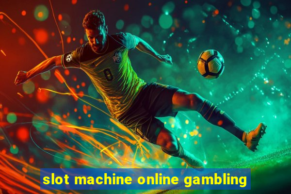 slot machine online gambling