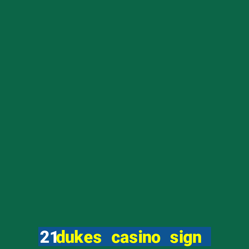 21dukes casino sign up bonus