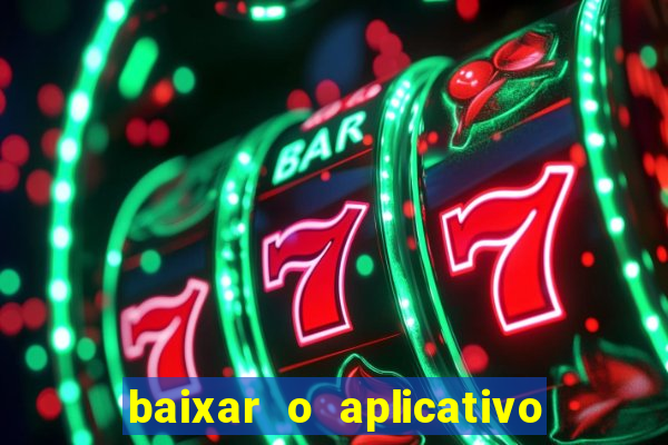 baixar o aplicativo do jogo do tigre