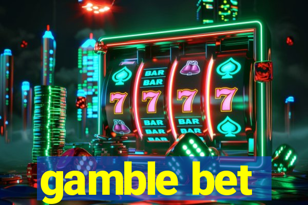 gamble bet