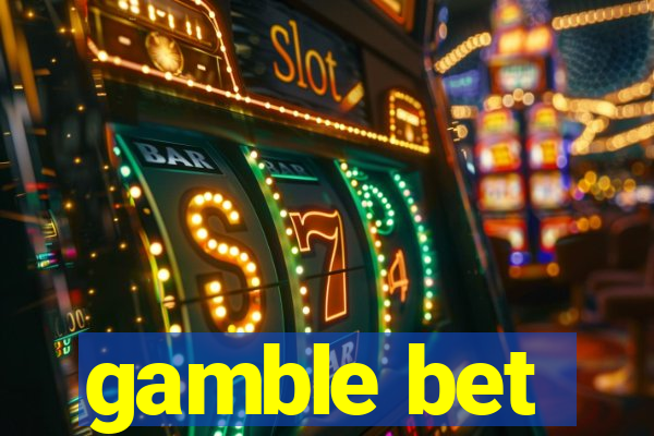 gamble bet