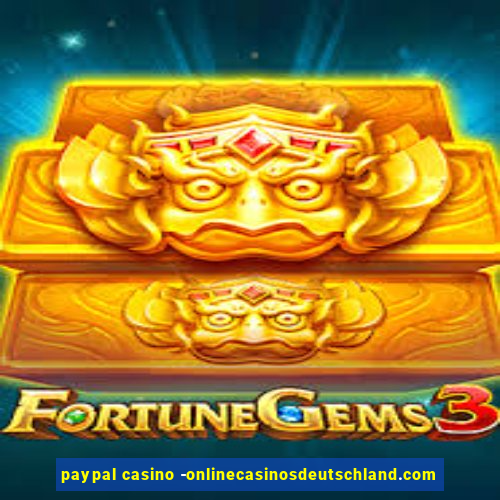 paypal casino -onlinecasinosdeutschland.com