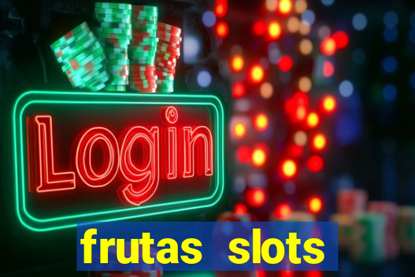 frutas slots dinheiro real