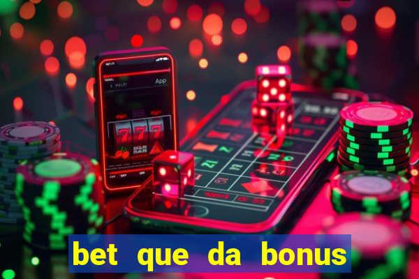 bet que da bonus no cadastro sem deposito