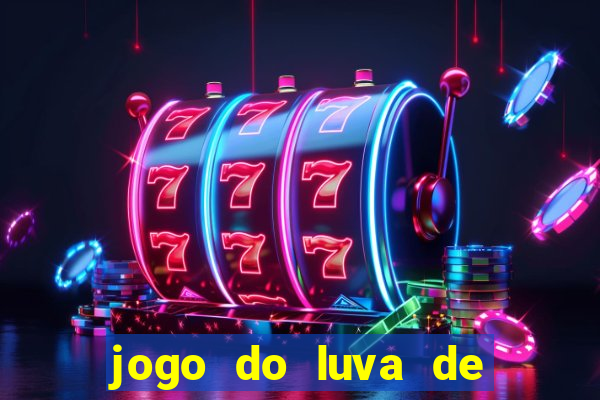 jogo do luva de pedreiro de ganhar dinheiro