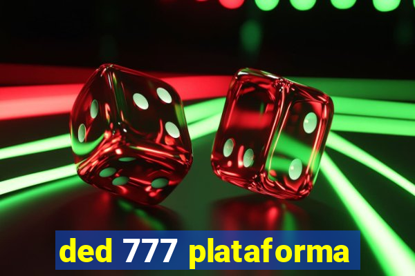 ded 777 plataforma