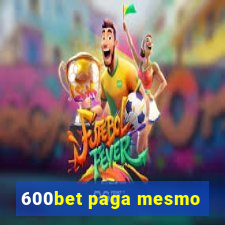 600bet paga mesmo