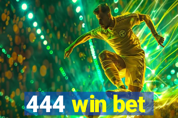 444 win bet