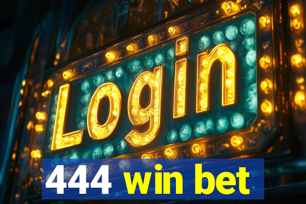 444 win bet