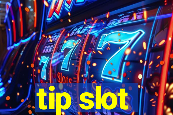 tip slot