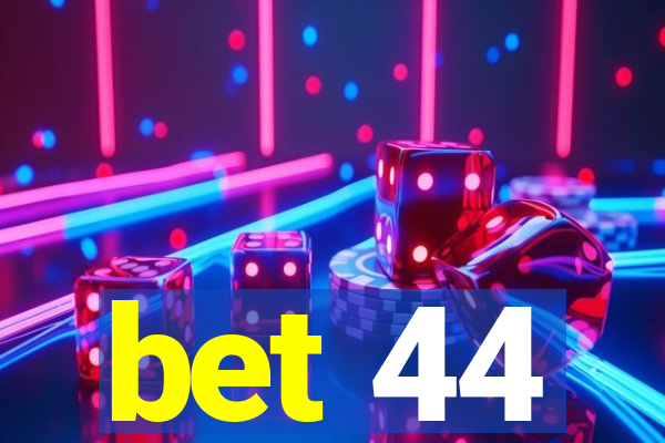 bet 44