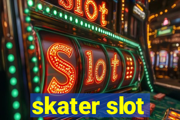 skater slot