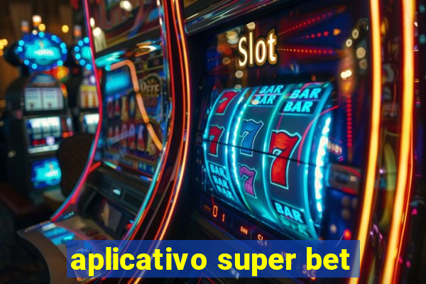 aplicativo super bet