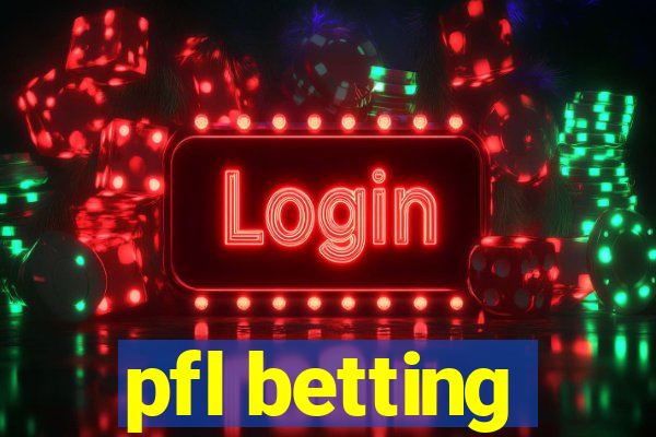 pfl betting