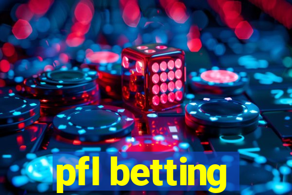 pfl betting