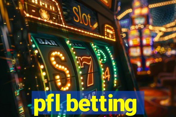 pfl betting